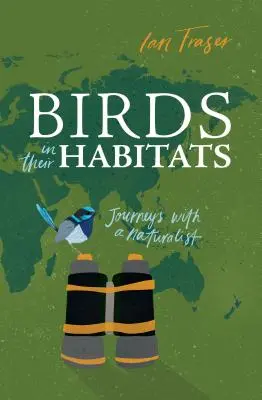 Ptaki w swoich siedliskach: Podróże z przyrodnikiem - Birds in Their Habitats: Journeys with a Naturalist