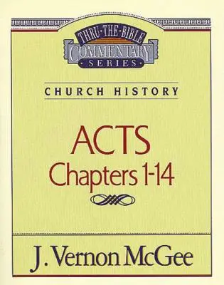 Przekłady Biblijne, tom 40: Historia Kościoła (Dzieje Apostolskie 1-14), 40 - Thru the Bible Vol. 40: Church History (Acts 1-14), 40