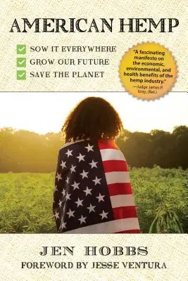 American Hemp: Jak uprawa naszej najnowszej uprawy może poprawić nasze zdrowie, oczyścić nasze środowisko i spowolnić zmiany klimatyczne - American Hemp: How Growing Our Newest Cash Crop Can Improve Our Health, Clean Our Environment, and Slow Climate Change