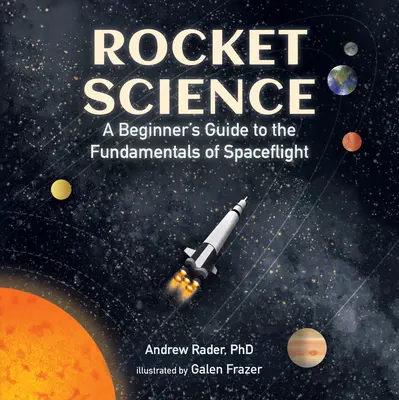 Rocket Science: Przewodnik dla początkujących po podstawach lotów kosmicznych - Rocket Science: A Beginner's Guide to the Fundamentals of Spaceflight