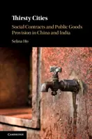 Spragnione miasta: Umowy społeczne i dostarczanie dóbr publicznych w Chinach i Indiach - Thirsty Cities: Social Contracts and Public Goods Provision in China and India