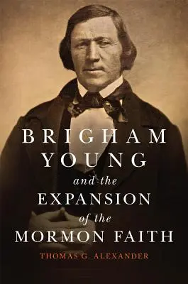 Brigham Young i ekspansja wiary mormonów, tom 31 - Brigham Young and the Expansion of the Mormon Faith, Volume 31