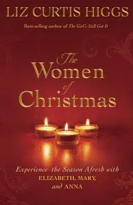 Kobiety Bożego Narodzenia: Przeżyj ten sezon na nowo z Elżbietą, Marią i Anną - The Women of Christmas: Experience the Season Afresh with Elizabeth, Mary, and Anna