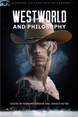 Westworld i filozofia: Mind Equals Blown - Westworld and Philosophy: Mind Equals Blown