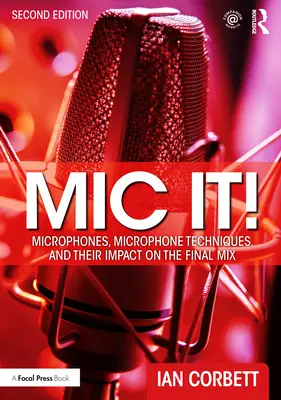 MIC It!: Mikrofony, techniki mikrofonowe i ich wpływ na ostateczny miks - MIC It!: Microphones, Microphone Techniques, and Their Impact on the Final Mix