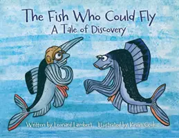 Ryba, która potrafiła latać: Opowieść o odkryciu - The Fish Who Could Fly: A Tale Of Discovery