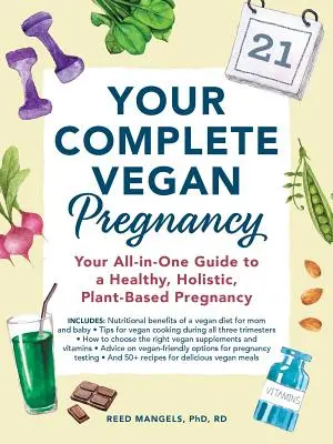 Twoja kompletna wegańska ciąża: Twój kompleksowy przewodnik po zdrowej, holistycznej ciąży opartej na roślinach - Your Complete Vegan Pregnancy: Your All-In-One Guide to a Healthy, Holistic, Plant-Based Pregnancy