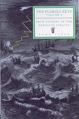 Prawdziwe historie niebezpiecznych cieśnin: The Florida Keys, tom 2 - True Stories of the Perilous Straits: The Florida Keys, Volume 2