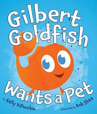 Gilbert Goldfish chce mieć zwierzątko - Gilbert Goldfish Wants a Pet