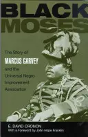 Czarny Mojżesz: Historia Marcusa Garveya i stowarzyszenia Universal Negro Improvement Association - Black Moses: The Story of Marcus Garvey and the Universal Negro Improvement Association