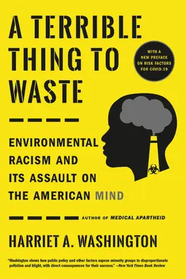 Straszna rzecz do zmarnowania: Rasizm środowiskowy i jego atak na amerykański umysł - A Terrible Thing to Waste: Environmental Racism and Its Assault on the American Mind