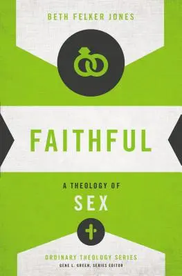 Wierny: Teologia seksu - Faithful: A Theology of Sex