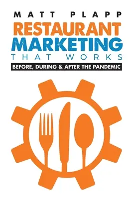 Marketing restauracji, który działa: Powrót do podstaw: Przed, w trakcie i po pandemii - Restaurant Marketing That Works: Back to the Basics: Before, During & After the Pandemic