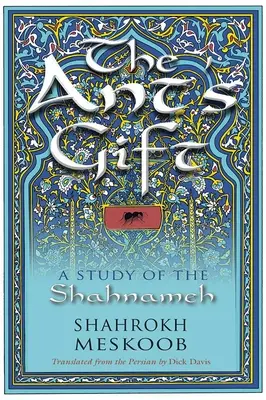 Dar mrówki: Studium szahnameh - The Ant's Gift: A Study of the Shahnameh