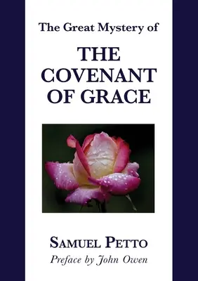 Wielka tajemnica przymierza łaski: Różnica między Starym a Nowym Przymierzem przedstawiona i wyjaśniona - The Great Mystery of the Covenant of Grace: The Difference between the Old and New Covenant Stated and Explained