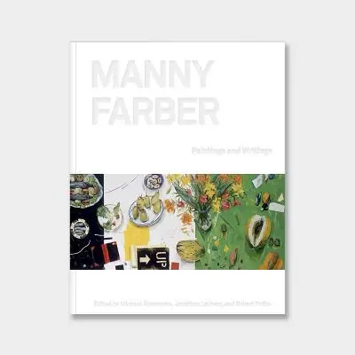 Manny Farber: Obrazy i pisma - Manny Farber: Paintings & Writings