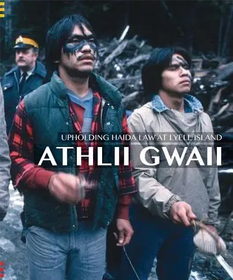 Athlii Gwaii: Przestrzeganie prawa Haida na wyspie Lyell - Athlii Gwaii: Upholding Haida Law on Lyell Island