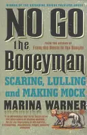 No Go the Bogeyman - Straszenie, usypianie i ośmieszanie - No Go the Bogeyman - Scaring, Lulling and Making Mock