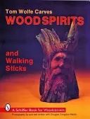 Tom Wolfe rzeźbi drewniane duchy i laski - Tom Wolfe Carves Wood Spirits and Walking Sticks