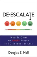 De-Escalate: Jak uspokoić rozgniewaną osobę w 90 sekund lub mniej - De-Escalate: How to Calm an Angry Person in 90 Seconds or Less