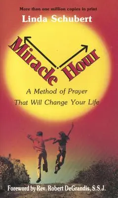 Godzina cudu: Metoda modlitwy, która zmieni twoje życie - Miracle Hour: A Method of Prayer That Will Change Your Life