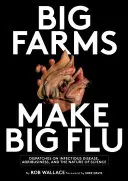 Wielkie farmy wywołują wielką grypę: Dysputy na temat grypy, agrobiznesu i natury nauki - Big Farms Make Big Flu: Dispatches on Influenza, Agribusiness, and the Nature of Science