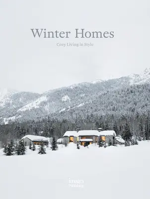 Zimowe domy: Przytulne życie w dobrym stylu - Winter Homes: Cozy Living in Style