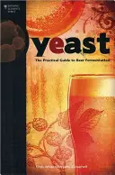 Drożdże: Praktyczny przewodnik po fermentacji piwa - Yeast: The Practical Guide to Beer Fermentation