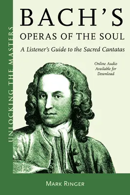 Bachowskie opery duszy: przewodnik słuchacza po świętych kantatach - Bach's Operas of the Soul: A Listener's Guide to the Sacred Cantatas