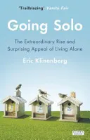 Going Solo - Niezwykły wzrost i zaskakujący urok życia w pojedynkę - Going Solo - The Extraordinary Rise and Surprising Appeal of Living Alone