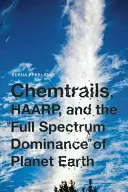 Chemtrails, HAARP i dominacja pełnego spektrum na planecie Ziemia - Chemtrails, HAARP, and the Full Spectrum Dominance of Planet Earth