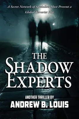 The Shadow Experts: Tajna sieć specjalistów musi zapobiec globalnemu spiskowi terrorystycznemu - The Shadow Experts: A Secret Network of Specialists Must Prevent a Global Terrorist Plot