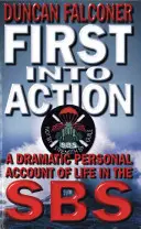 First Into Action - Dramatyczny osobisty opis życia wewnątrz SBS - First Into Action - A Dramatic Personal Account of Life Inside the SBS