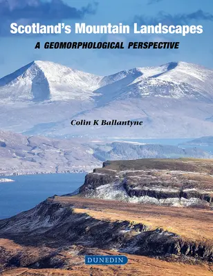 Szkockie krajobrazy górskie: Perspektywa geomorfologiczna - Scotland's Mountain Landscapes: A Geomorphological Perspective