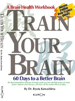 Trenuj swój mózg: 60 dni do lepszego mózgu - Train Your Brain: 60 Days to a Better Brain
