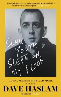 Sonic Youth spał na mojej podłodze: Music, Manchester, and More: A Memoir - Sonic Youth Slept on My Floor: Music, Manchester, and More: A Memoir