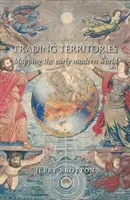 Terytoria handlowe: Mapowanie wczesnonowożytnego świata - Trading Territories: Mapping the Early Modern World