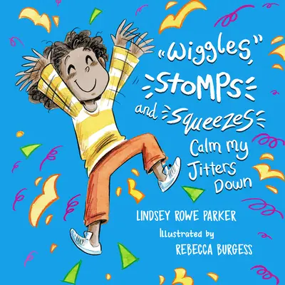 Wiggles, Stomps i Squeezes uspokajają moją tremę - Wiggles, Stomps, and Squeezes Calm My Jitters Down