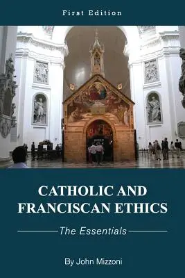 Etyka katolicka i franciszkańska: Podstawy - Catholic and Franciscan Ethics: The Essentials