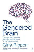 Gendered Brain - Nowa neuronauka, która obala mit kobiecego mózgu - Gendered Brain - The new neuroscience that shatters the myth of the female brain