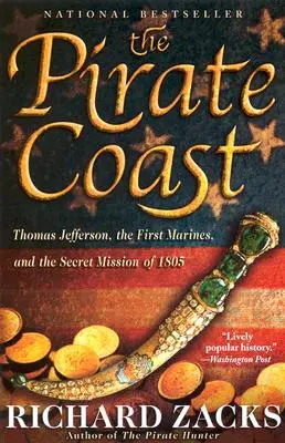 Wybrzeże piratów: Thomas Jefferson, pierwsza piechota morska i tajna misja z 1805 r. - The Pirate Coast: Thomas Jefferson, the First Marines, and the Secret Mission of 1805