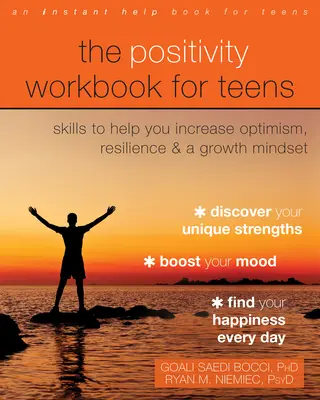 Poradnik pozytywności dla nastolatków: Umiejętności, które pomogą ci zwiększyć optymizm, odporność i nastawienie na rozwój - The Positivity Workbook for Teens: Skills to Help You Increase Optimism, Resilience, and a Growth Mindset