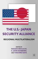 Sojusz bezpieczeństwa USA-Japonia: Regionalny multilateralizm - The U.S.-Japan Security Alliance: Regional Multilateralism