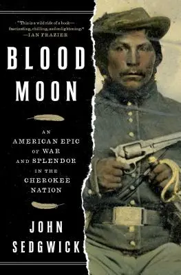 Blood Moon: Amerykański epos o wojnie i przepychu w narodzie Cherokee - Blood Moon: An American Epic of War and Splendor in the Cherokee Nation