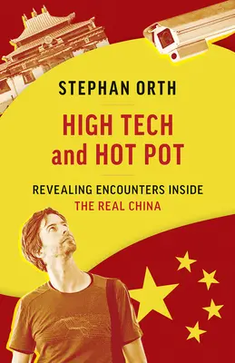 High Tech and Hot Pot: Odkrywcze spotkania w prawdziwych Chinach - High Tech and Hot Pot: Revealing Encounters Inside the Real China