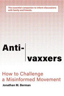 Antyszczepionkowcy: jak rzucić wyzwanie ruchowi dezinformacji - Anti-Vaxxers: How to Challenge a Misinformed Movement