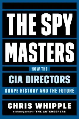 The Spymasters: Jak dyrektorzy CIA kształtują historię i przyszłość - The Spymasters: How the CIA Directors Shape History and the Future