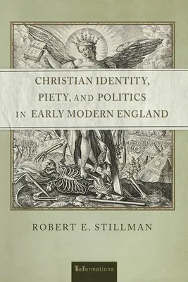 Tożsamość chrześcijańska, pobożność i polityka we wczesnonowożytnej Anglii - Christian Identity, Piety, and Politics in Early Modern England