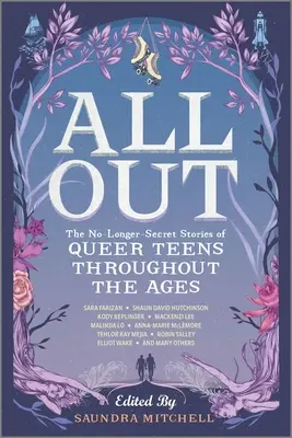 All Out: Nie-tajne historie queerowych nastolatków na przestrzeni wieków - All Out: The No-Longer-Secret Stories of Queer Teens Throughout the Ages