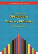 Zrozumieć dyskalkulię i trudności w liczeniu: Przewodnik dla rodziców, nauczycieli i innych specjalistów - Understanding Dyscalculia and Numeracy Difficulties: A Guide for Parents, Teachers and Other Professionals